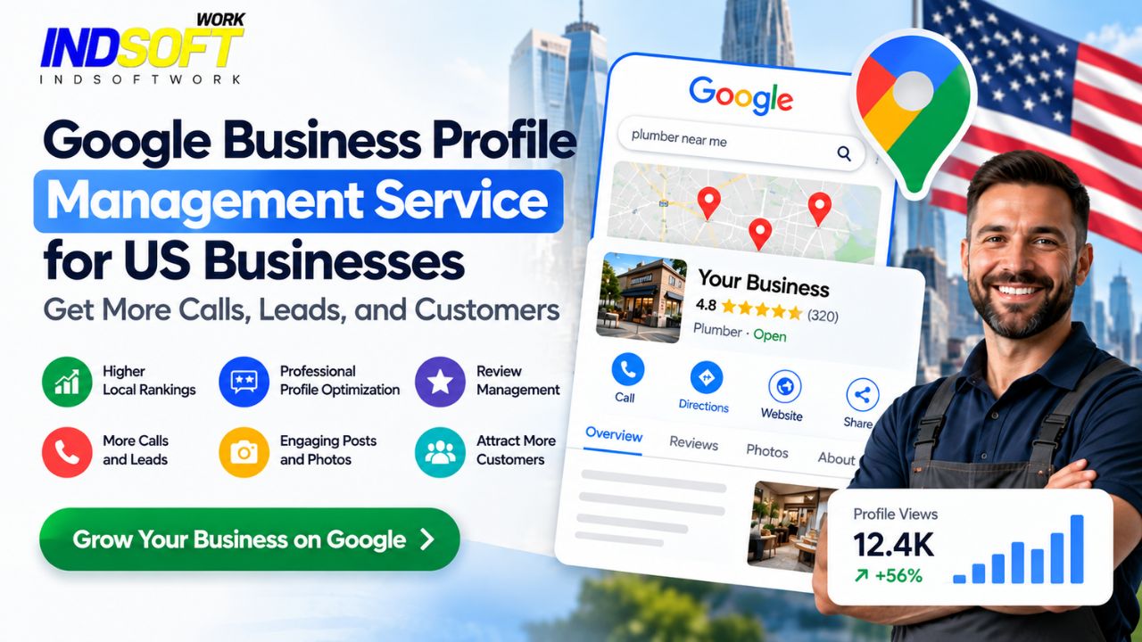 Google Business Profile Management Service for US Businesses: Get More Calls, Leads, and Customers - IndSoftwork